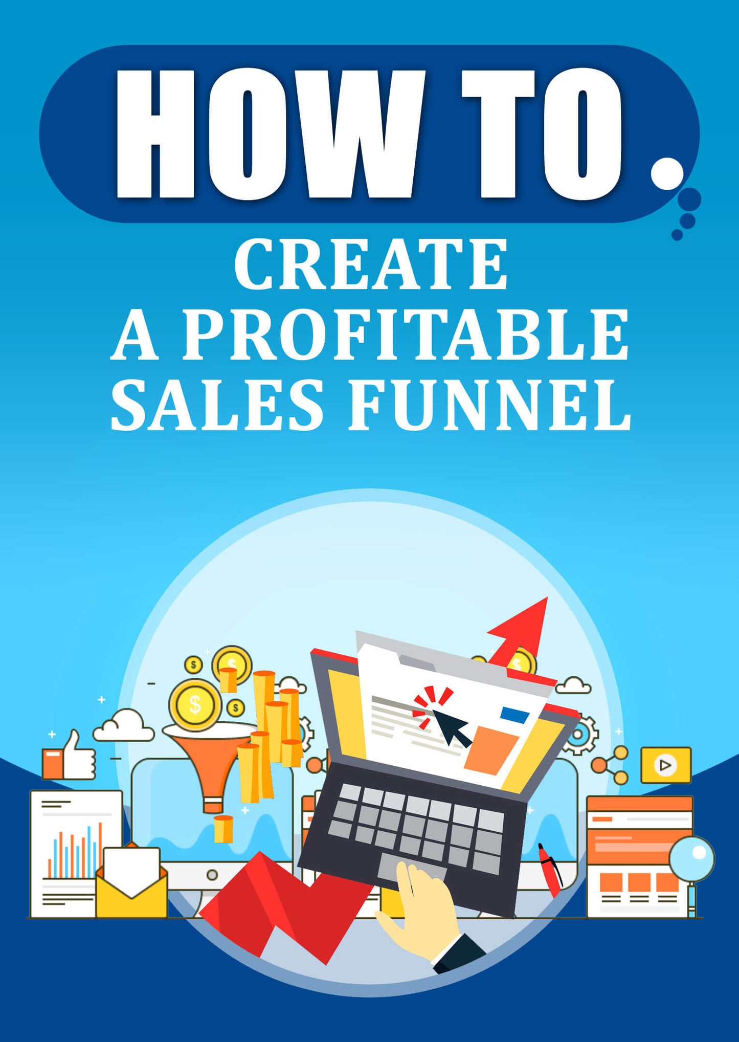 A***How to Create a Profitable Sales Funnel