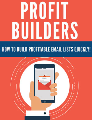 Profit Builders: Your Guide to Effective List Building