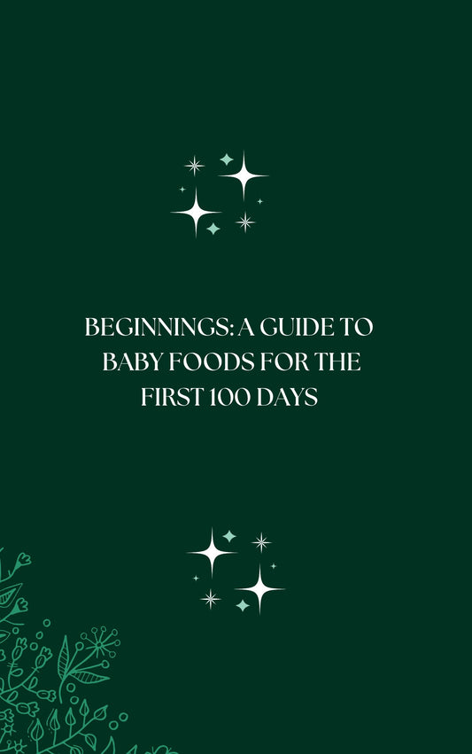 Beginnings: A Guide to Baby Foods for the First 100 days eBook