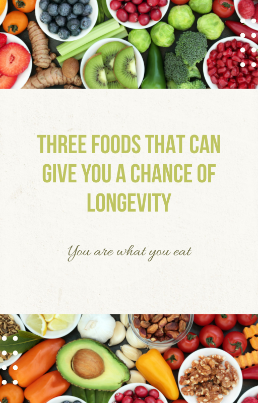 Three Foods that Can Give You a Chance of Longevity