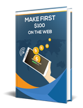 Make First $100 On The Web: Your Guide to Affiliate Marketing Success